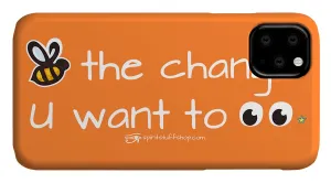 Be The Change You Want To See - Phone Case