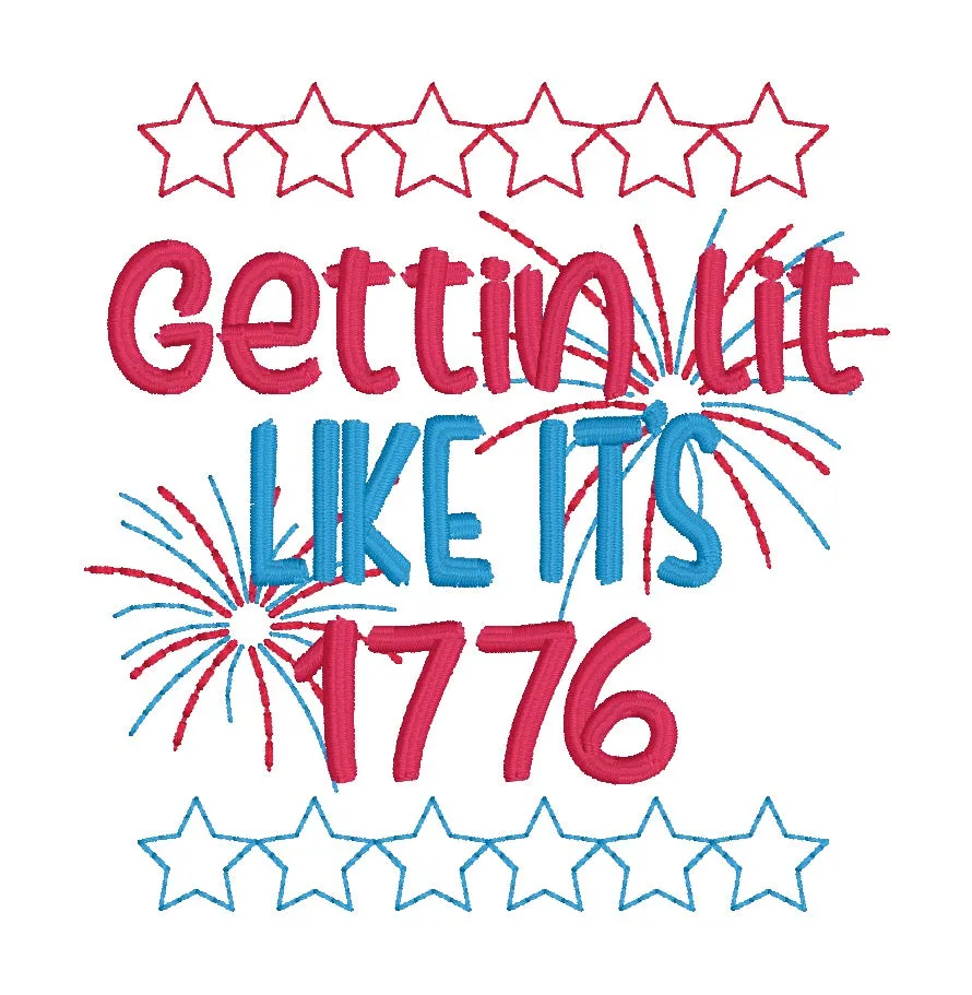 Gettin Lit Like Its 1776 machine embroidery design (5 sizes included) DIGITAL DOWNLOAD