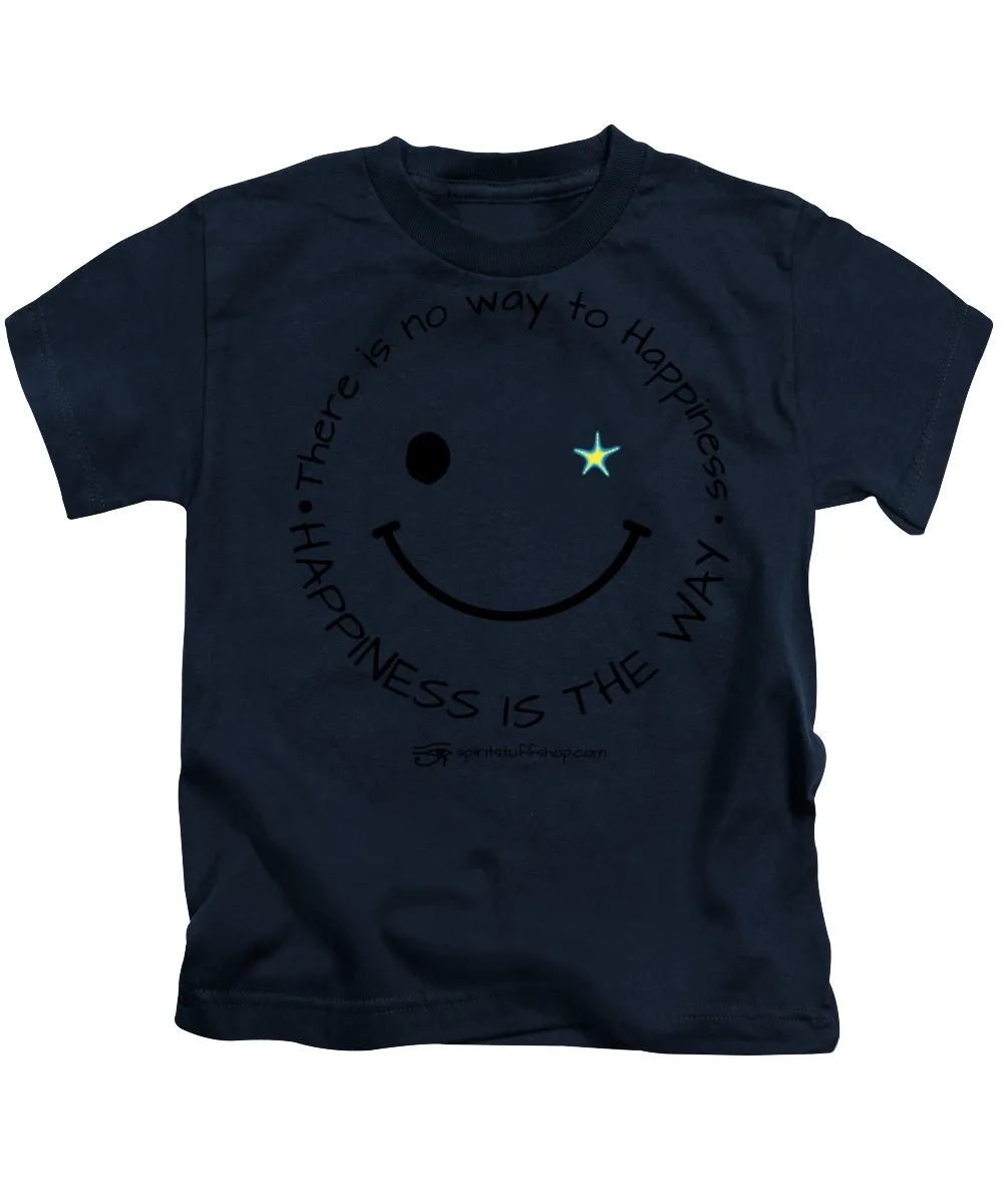 Happiness Is The Way - Kids T-Shirt