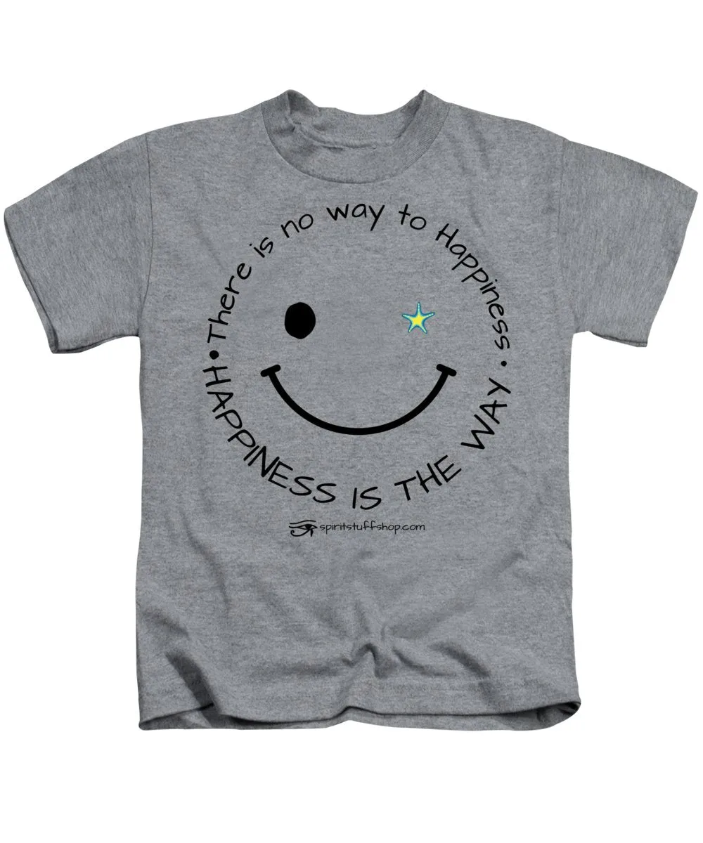 Happiness Is The Way - Kids T-Shirt