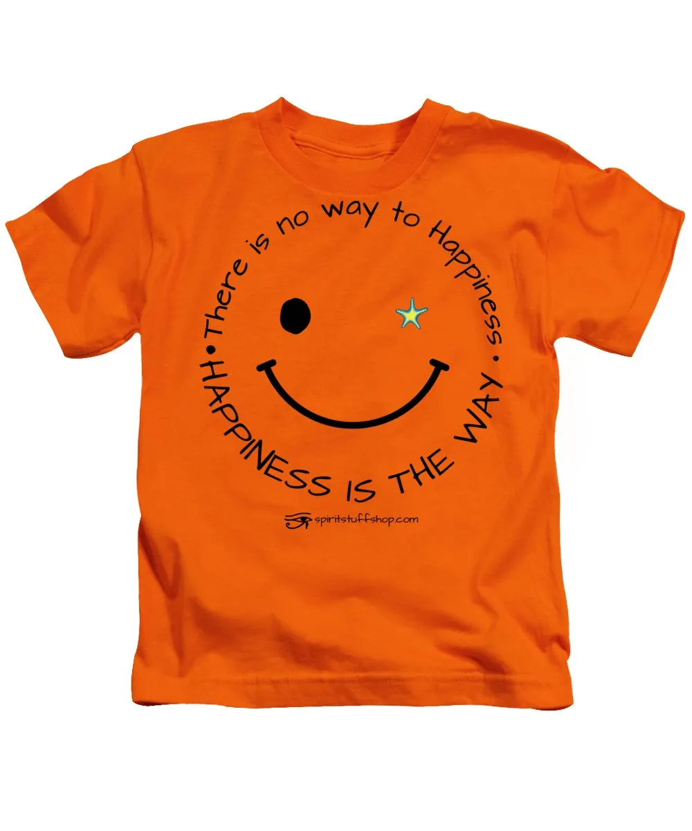 Happiness Is The Way - Kids T-Shirt