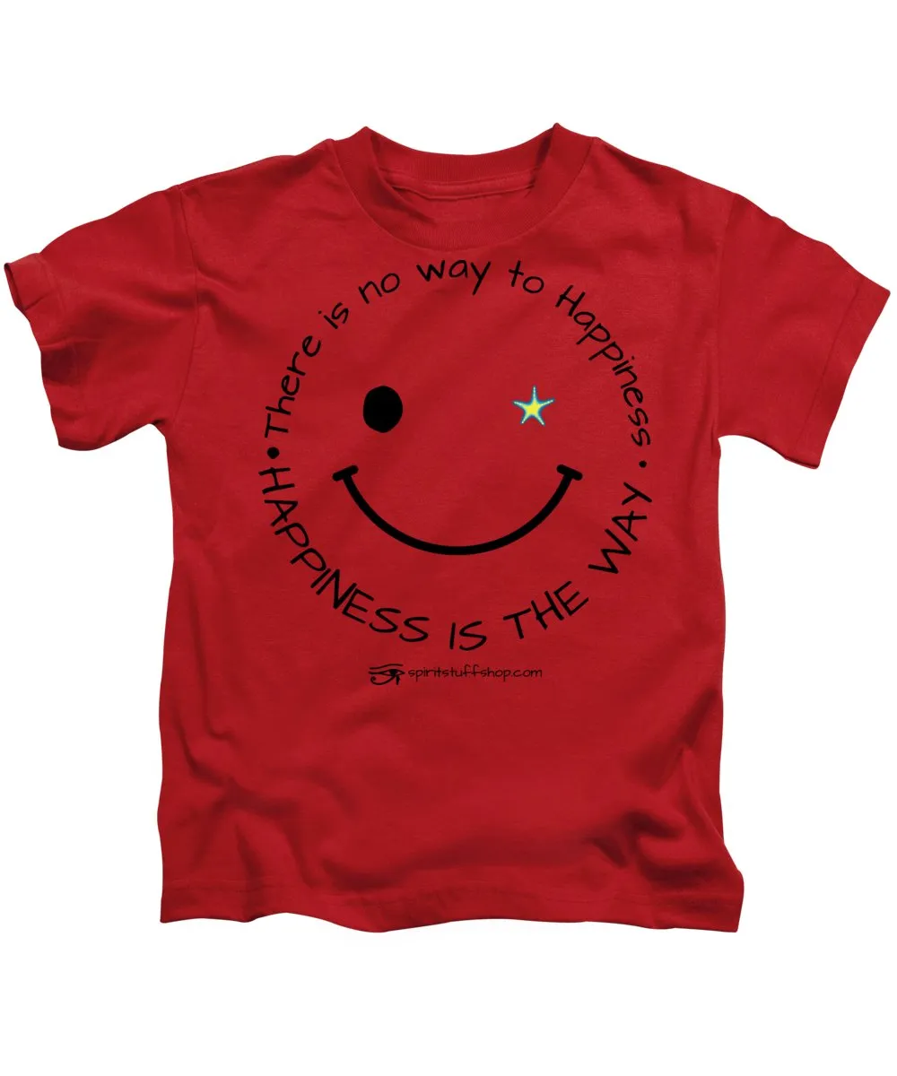 Happiness Is The Way - Kids T-Shirt