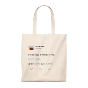 I wish I had a friend like me Kanye West Tweet Tote Bag