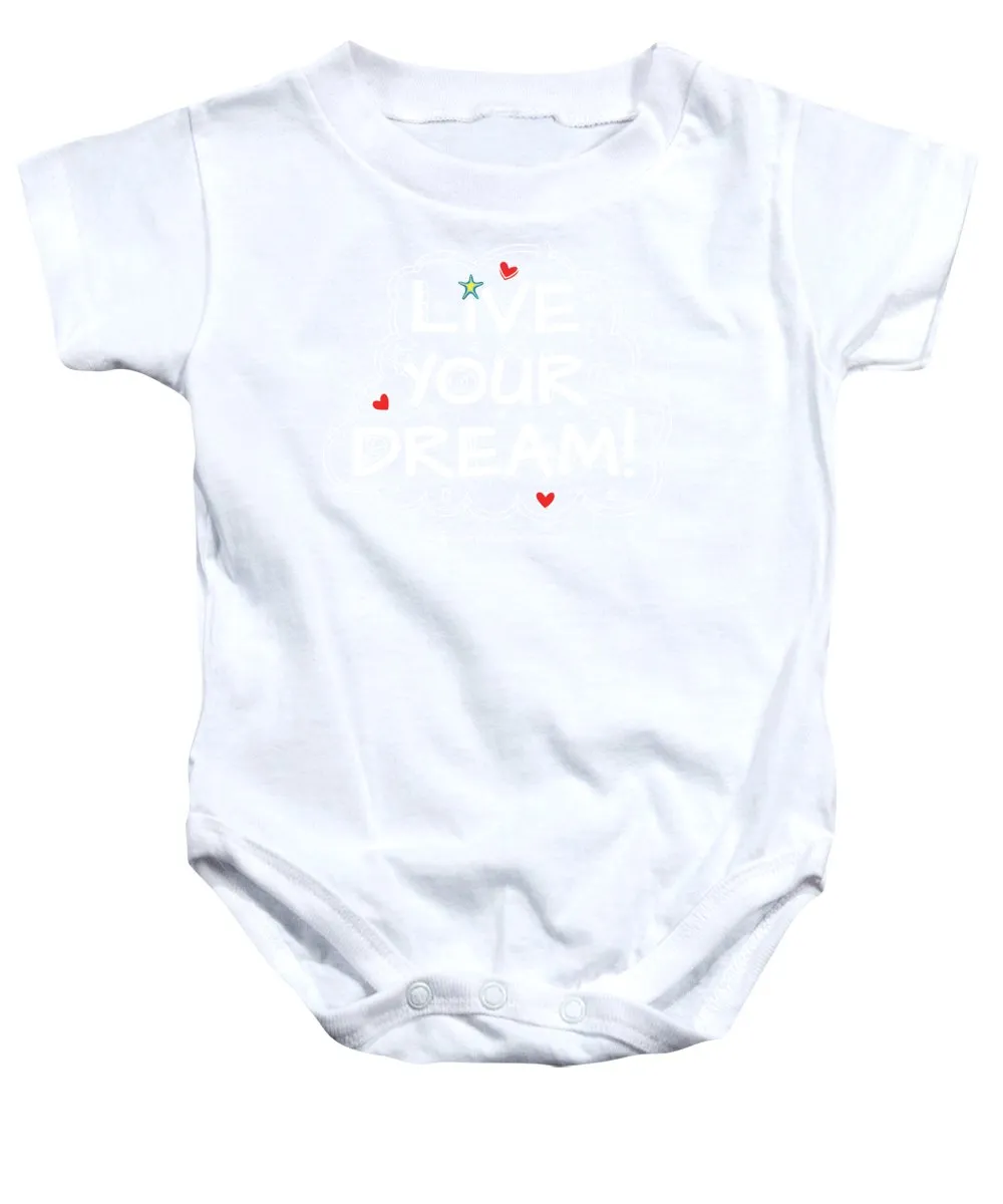 Live Your Dream - Baby Onesie