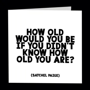 "how old would you be" card