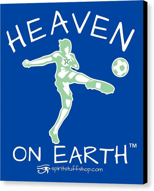Soccer Heaven On Earth - Canvas Print