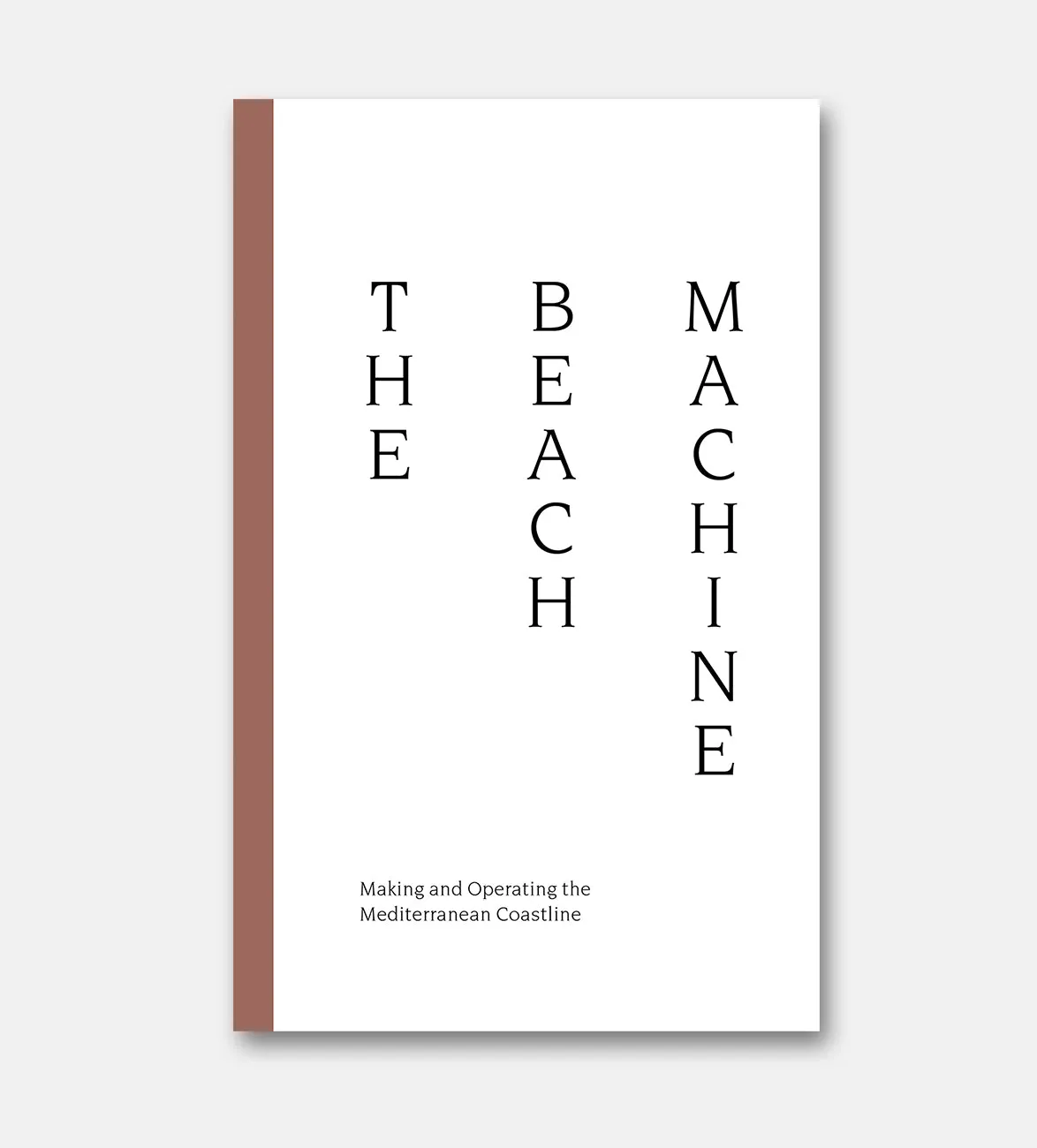 The Beach Machine: Making and Operating the Mediterranean Coastline